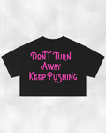 Don't Turn Away Keep Pushing